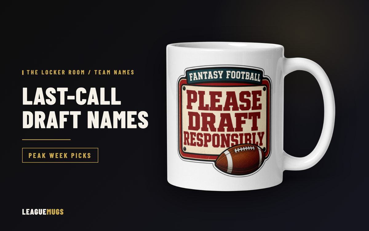 Last-call fantasy football draft team names on a white LeagueMugs Please Draft Responsibly mug
