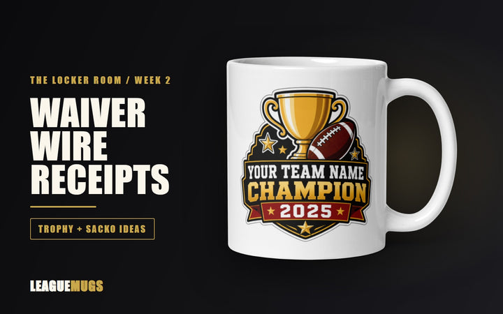 Week 2 waiver wire receipts fantasy football trophy and punishment ideas with a League Mugs champion trophy mug