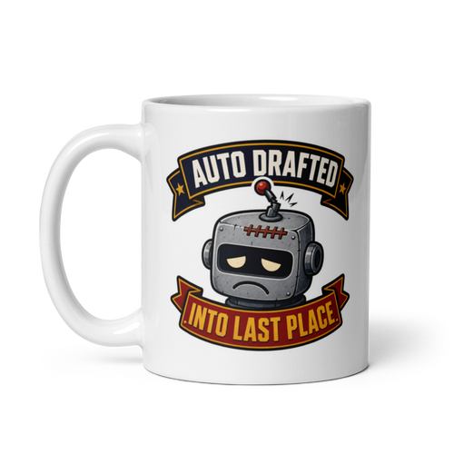 Auto Drafted Into Last Place fantasy football loser mug, white glossy 11oz, handle on left