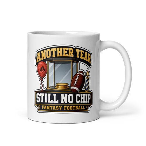 Another Year Still No Chip fantasy football mug 11oz, handle on right