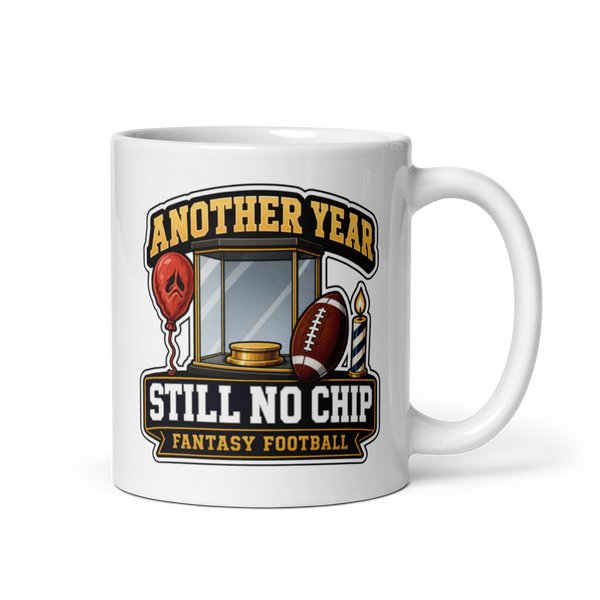 Another Year Still No Chip fantasy football mug 11oz, handle on right