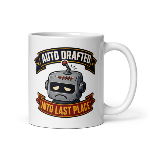 Auto Drafted Into Last Place fantasy football loser mug, white glossy 11oz, handle on right