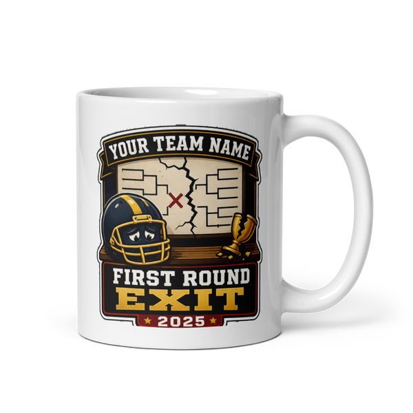 First Round Exit 11oz mug, personalized team name side, handle on right