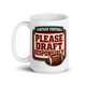 Please Draft Responsibly fantasy football mug 15oz, handle on left